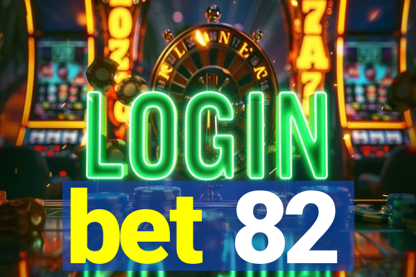 bet 82