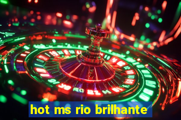 hot ms rio brilhante