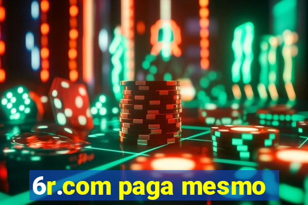 6r.com paga mesmo