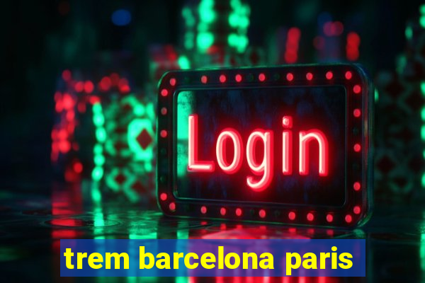 trem barcelona paris