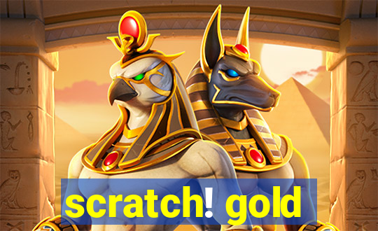 scratch! gold