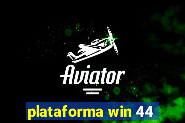 plataforma win 44