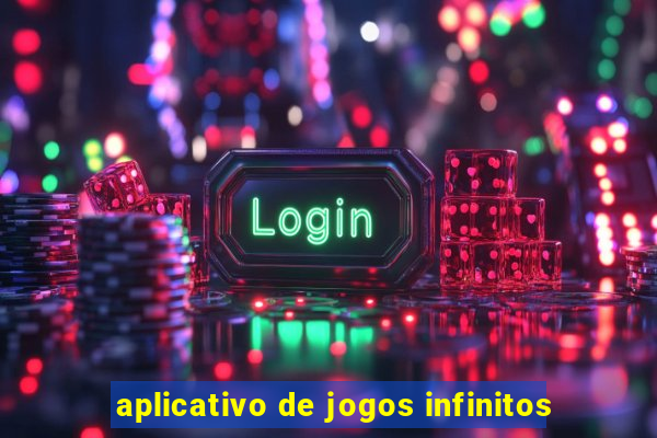 aplicativo de jogos infinitos