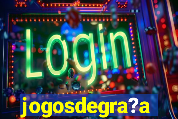 jogosdegra?a