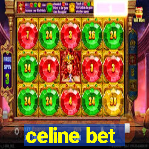 celine bet