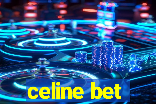 celine bet