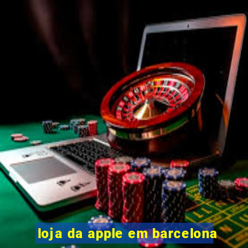 loja da apple em barcelona