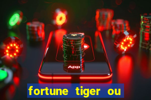 fortune tiger ou fortune ox