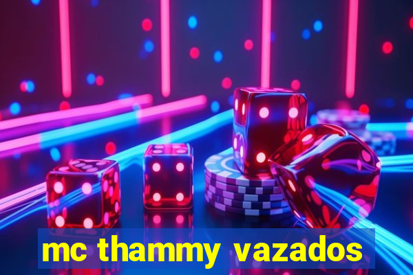 mc thammy vazados