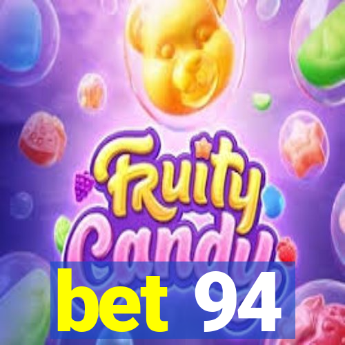 bet 94