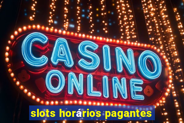 slots horários pagantes