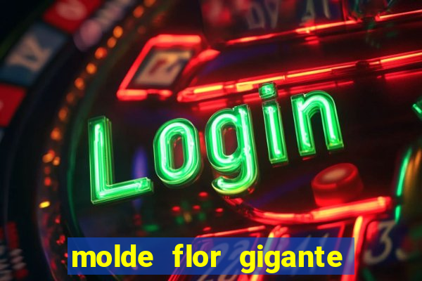 molde flor gigante de organza