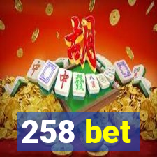 258 bet