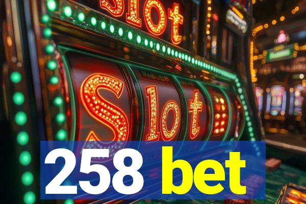 258 bet