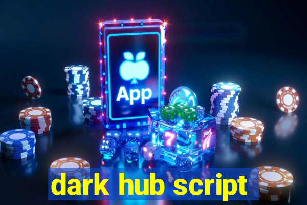 dark hub script