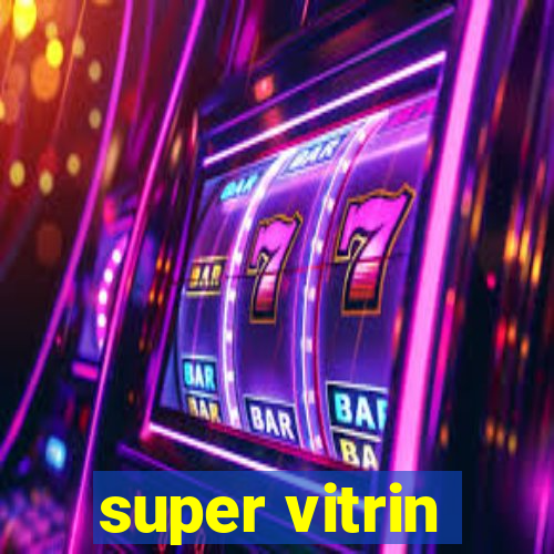 super vitrin