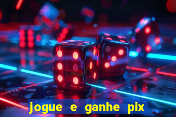 jogue e ganhe pix na hora