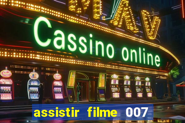 assistir filme 007 cassino royale legendado