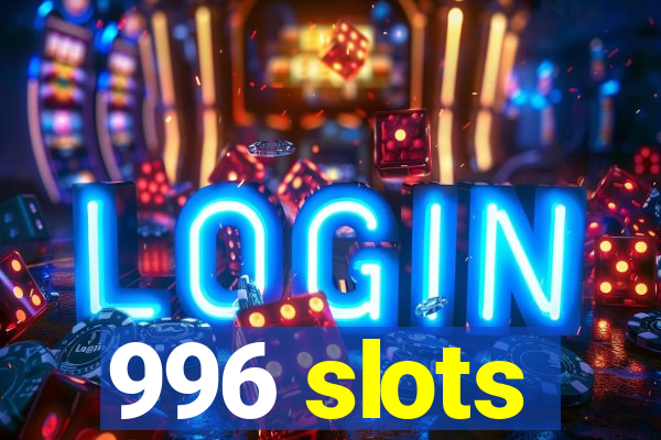 996 slots