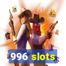 996 slots