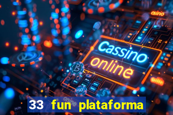 33 fun plataforma de jogos