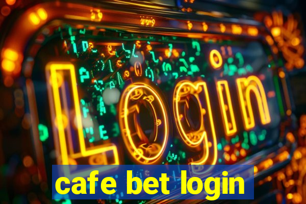 cafe bet login