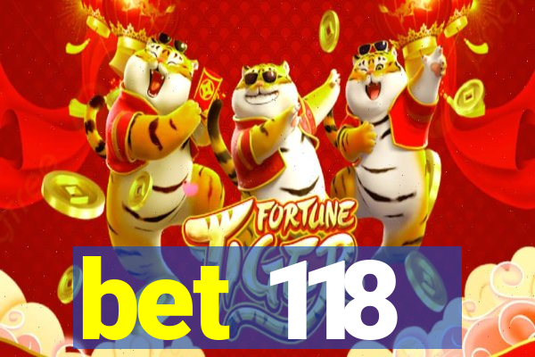 bet 118