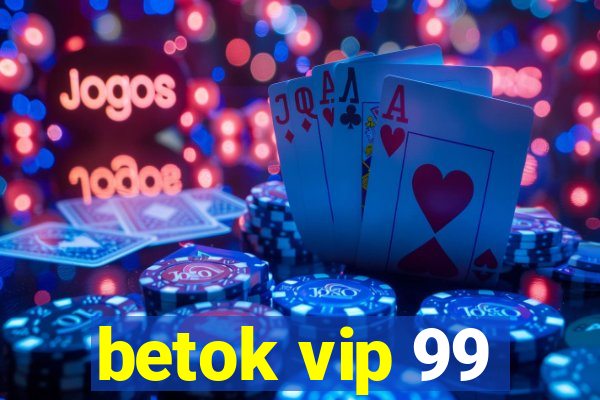 betok vip 99