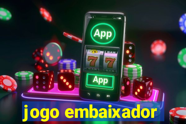 jogo embaixador