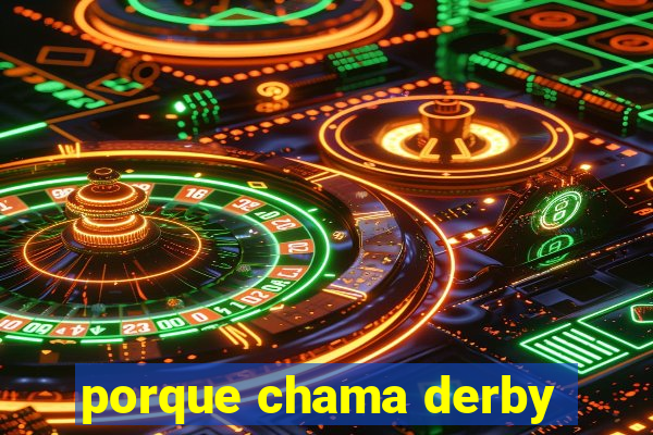 porque chama derby