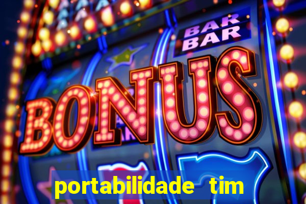 portabilidade tim para tim