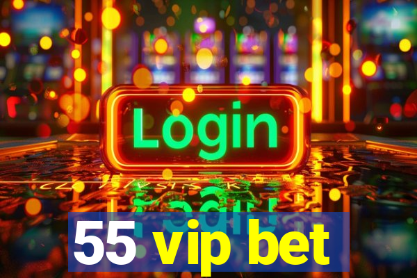 55 vip bet