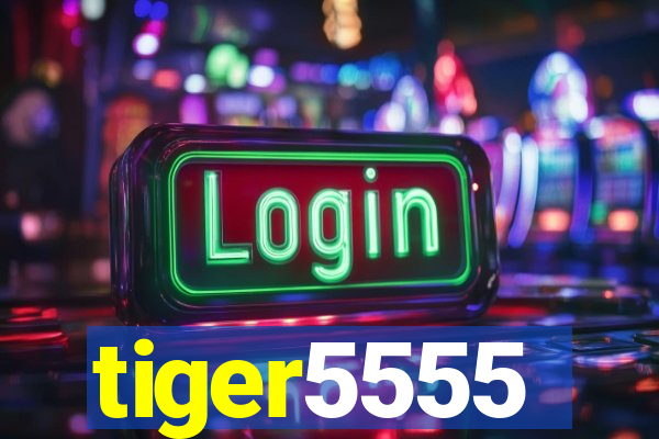 tiger5555