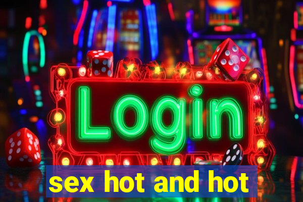 sex hot and hot