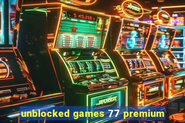 unblocked games 77 premium