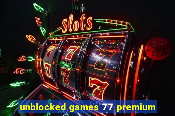 unblocked games 77 premium