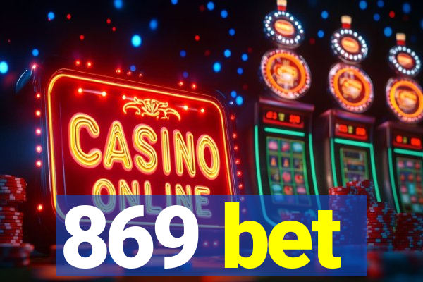 869 bet