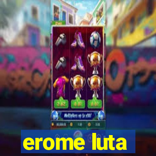 erome luta