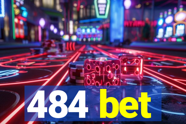 484 bet