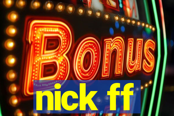 nick ff