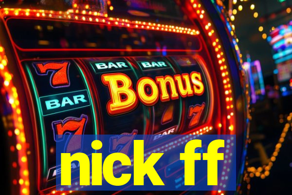 nick ff