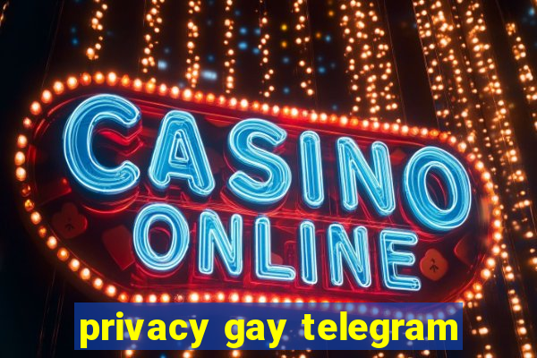 privacy gay telegram