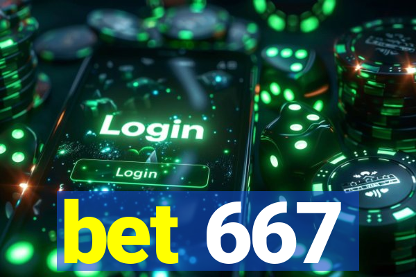 bet 667