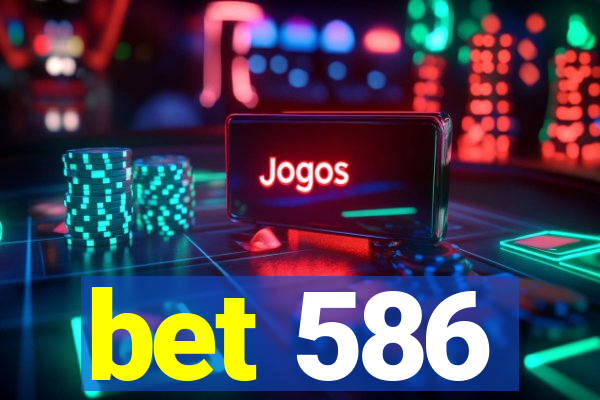 bet 586