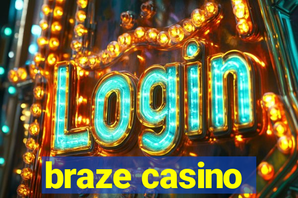 braze casino