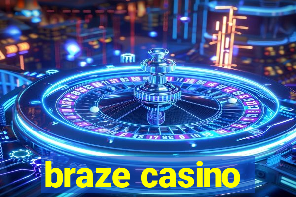 braze casino