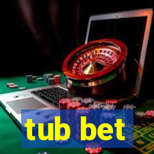 tub bet