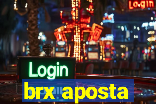 brx aposta