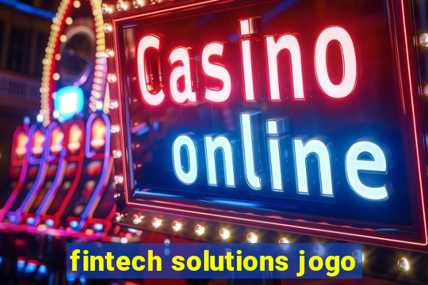 fintech solutions jogo