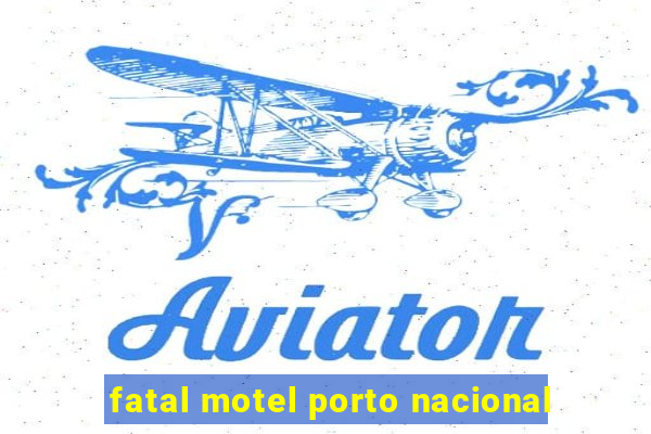 fatal motel porto nacional